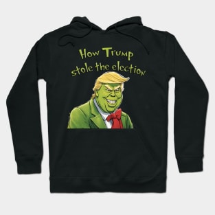 How Trump stole the election Hoodie